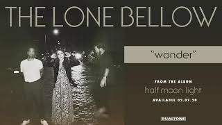 Video thumbnail of "The Lone Bellow - "Wonder" (Official Audio)"