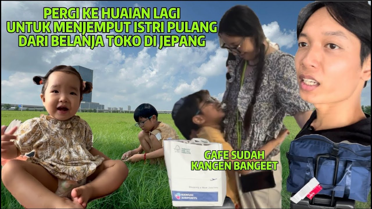 BERANGKAT KE HUAIAN UNTUK MENJEMPUT ISTRI PULANG DARI BELANJA TOKO DI JEPANG