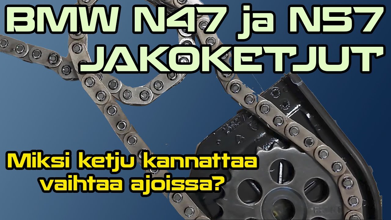 Asiaa N57 / N47 jakoketjuista ja niiden vaihtoväleistä