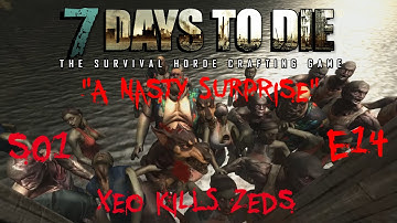 7 Days to Die - Zombies Always Run - S1 Part 14: "A Nasty Surprise" (Alpha 10.4)