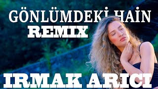 Irmak Arici - Gonlumdeki Hain - (Yakup Tanriverdi Remix) Extended Resimi