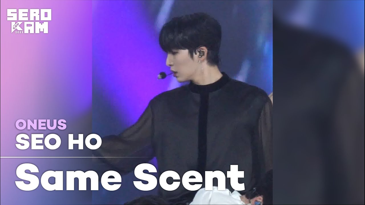 SERO CAM🎥] SEO HO (서호) | ONEUS (원어스) - Same Scent | KCON