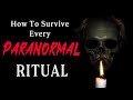 How to survive every paranormal ritual