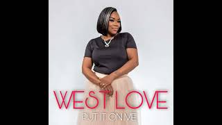 West Love - Put It On Me