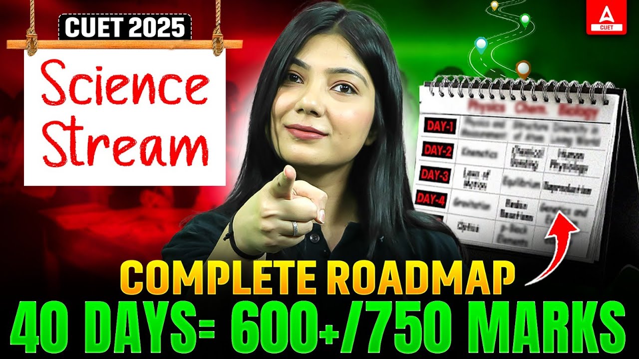 How to Score 600+ in CUET 2025 Science? Last 40 Days Roadmap! 📚 - YouTube