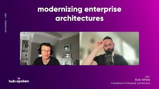 EPISODE 120: Modernizing Enterprise Architectures