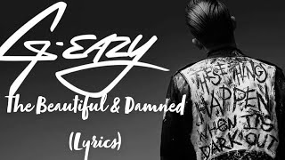 The Beautiful & Damned - G Eazy ( Lyrics / Lyrical Video )