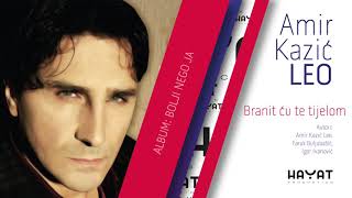 Video thumbnail of "Amir Kazić Leo - Branit ću te tijelom [Official Audio]"