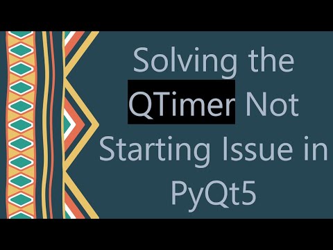 Solving the QTimer Not Starting Issue in PyQt5