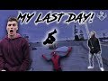 MY LAST DAY!