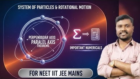 System Of Particles & Rotational Motion| Perpendicular & Parallel Axis Theoram | For Neet JEE IIT |