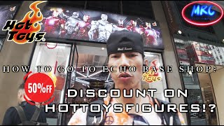 How to go to ECHO BASE Hot toys shop & 50%off on their figures?!