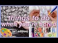 15 things to do when youre bored  artcrafts edition things to do at home