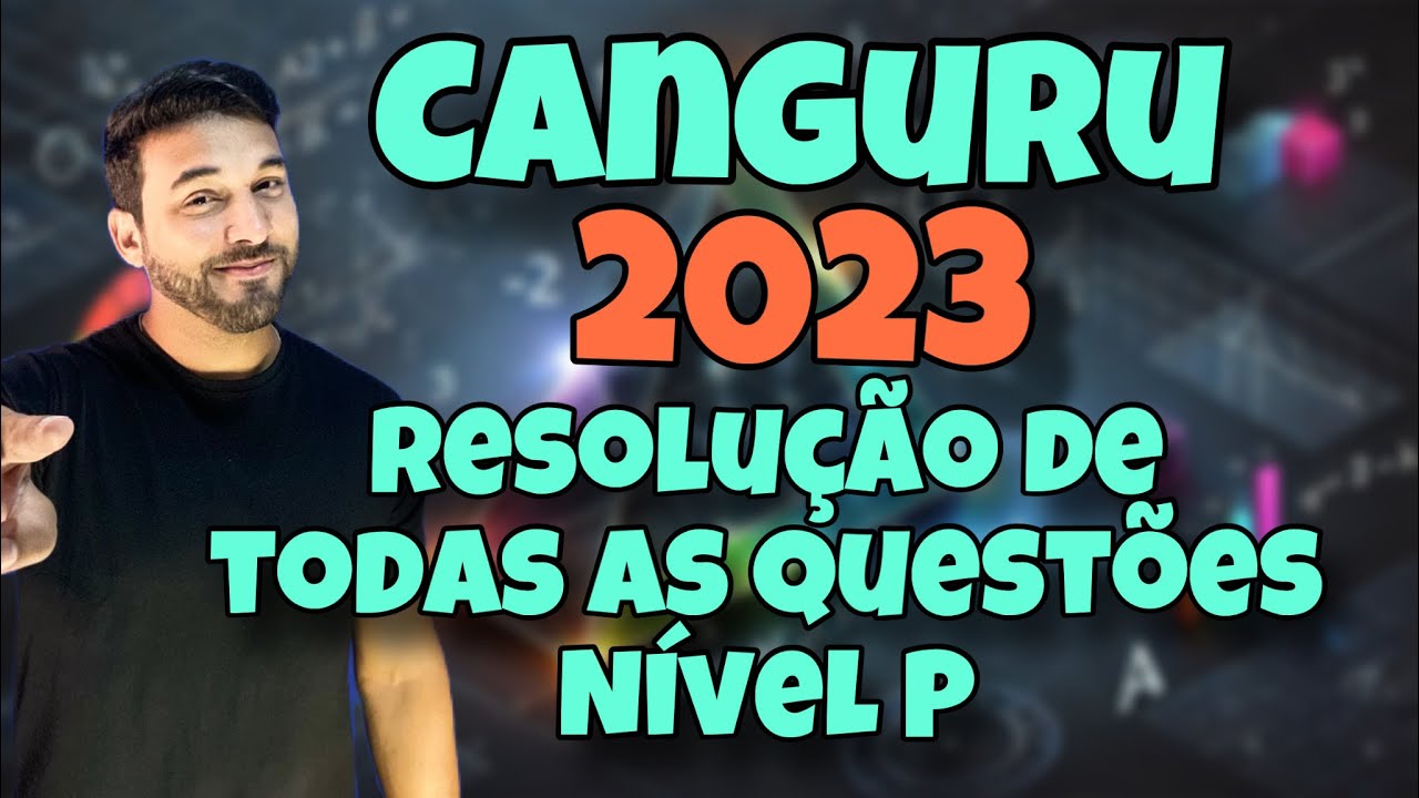 RESOLUÇÃO COMPLETA DA OLIMPÍADA CANGURU DA MATEMÁTICA 2023 - NÍVEL P (TODAS AS QUESTÕES)