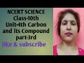 NCERT- Science Class -10th Unit- 4th carbon and it's Compound