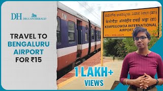 A train that takes you to Bengaluru airport in 90 min for just 15 rupees