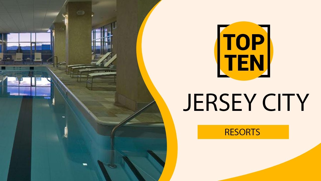 Top 10 Best Resorts to Visit in Jersey City, New Jersey | USA - English