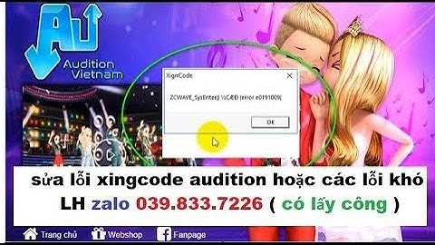 Lỗi xigcode Game Audition 0XE019100B | Lỗi Đăng Nhập Game Audition Bị Đẩy Ra Ngoài