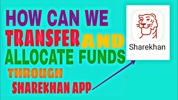How Can We Transfer And Allocate Funds Through Sharekhan App?