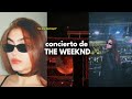 Aprendiendo a hacer planes sola: yendo al concierto de The Weeknd★