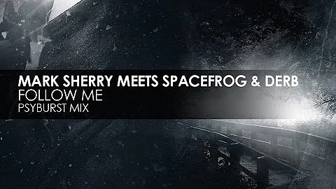 Mark Sherry meets Space Frog & Derb - Follow Me (P...