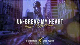 Toni Braxton - Un-break My Heart (DJ Alejandro Bachata Remix)