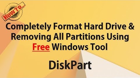 Completely Format HardDrive And Removing All Partitions Using Windows Tool - DiskPart