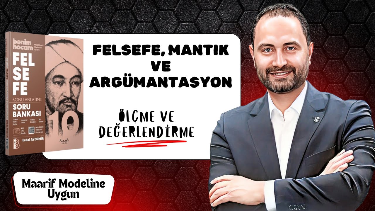10.Sınıf Felsefe | Felsefe, Mantık ve Argümantasyon Ölçme ve Değerlendirme| 2.Ünite | Maarif Modeli