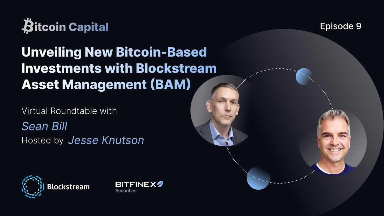Unveiling New BTC Based Investments with Blockstream Asset Management (BAM)  - Bitcoin Capital #9