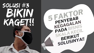 5 FAKTOR PENYEBAB KEGAGALAN USAHA KECIL BY IDHAM AZHARI
