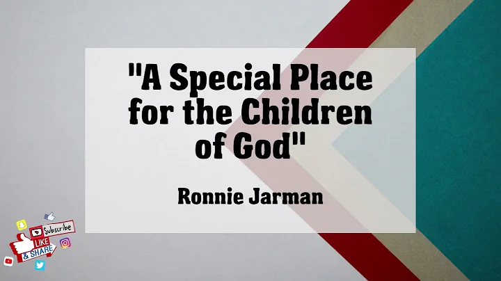 "A Special Place for the Children of God" - Ronnie...