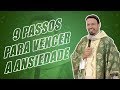 Nove passos para vencer a ansiedade (03/02/19)