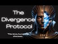 The Divergence Protocol : Everything you believe was coded  Now, rewrite the code
