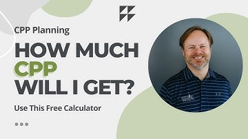 CPP Planning: How to Get an Accurate Retirement Estimate in Canada