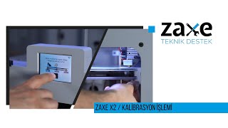 Zaxe Teknik Destek - Zaxe X2 Kalibrasyon İşlemi #Zaxe Resimi