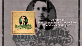 Video thumbnail of "Blair Crimmins and the Hookers - Oh Angela!"