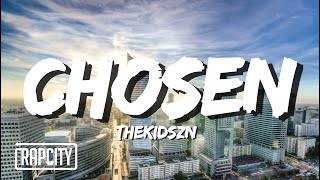 thekidszn - chosen (Lyrics)