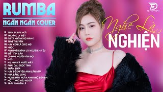 TÌNH TA HAI NGÃ, THẤM THÍA NGÂN NGÂN COVER - Album Rumba Nhạc Trẻ Đặc Biệt Hay Nhất 2024