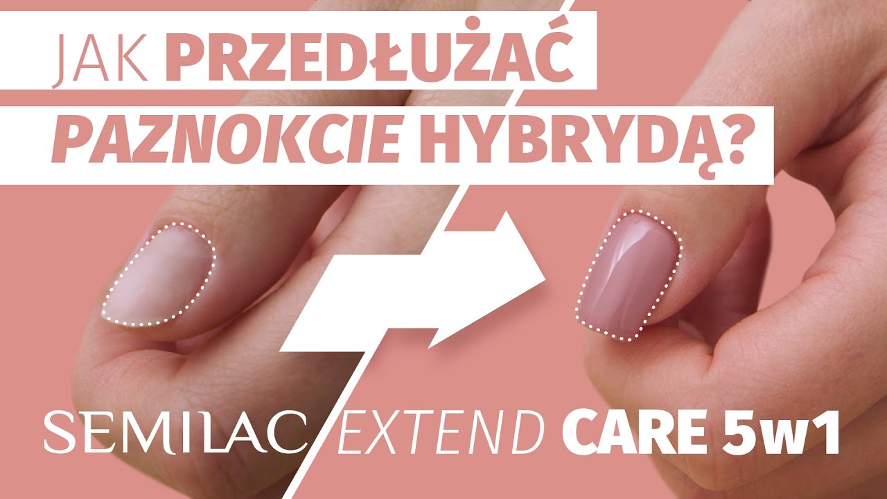 Jak przedłużyć paznokcie hybrydą? Semilac Extend CARE 5w1