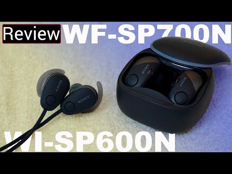 Sony WF-SP700N & Sony WI-SP600N Review - Well, They All Can't Be Winners