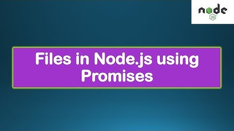Node.js Tutorials #10d - Node File (fs.promises) - synchronous File Handling in Node with Promises