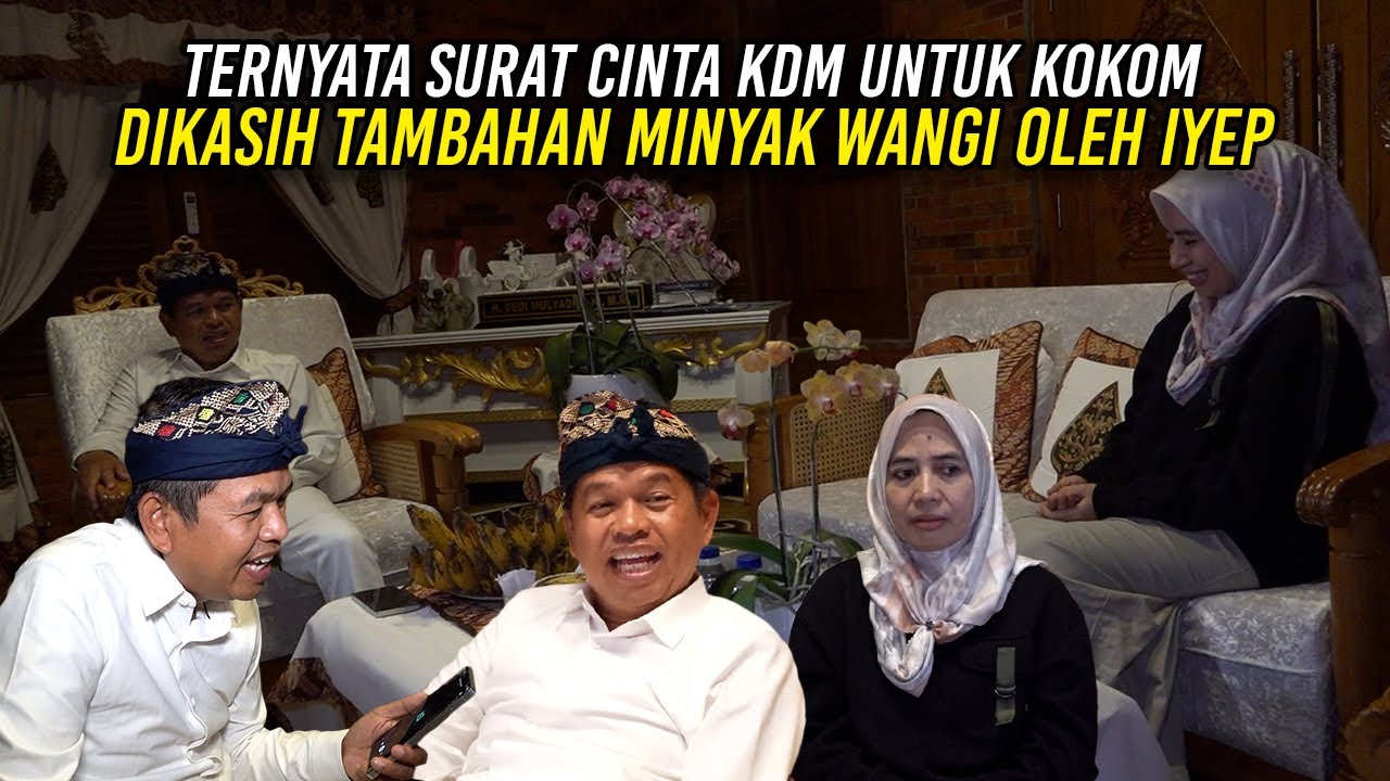 TERNYATA SURAT CINTA KDM UNTUK KOKOM - DIKASIH TAMBAHAN MINYAK WANGI OLEH IYEP