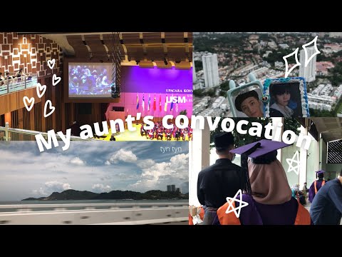 [VLOG] #7 My aunt’s convocation ?‍?❤️||USM Convocation|| Penang Again~