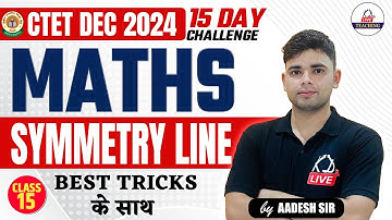 CTET DEC 2024 | MATHS | SYMMETRY LINE | Class 15 | By Aadesh Sir @KDLiveTeaching