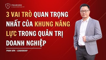 3 vai trò QUAN TRỌNG nhất của KHUNG NĂNG LỰC trong quản trị Doanh Nghiệp ｜ PHAN SƠN ｜
