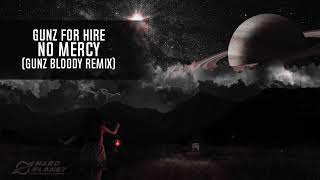 Gunz For Hire - No Mercy (Gunz Bloody Remix) (Extended Mix)