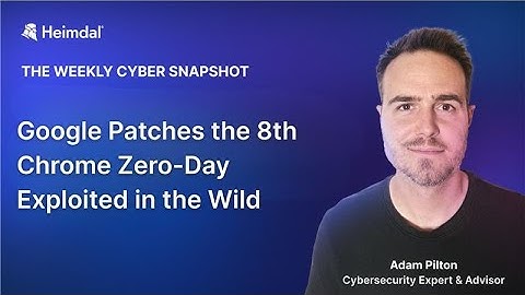 Google Patches Eighth Chrome Zero-Day Actively Exploited in the Wild