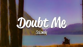 Solonely - Doubt Me (Lyrics)