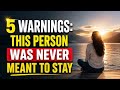 5 Warnings This Person Was Never Meant to Stay