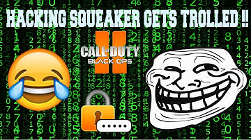 BEST REACTIONS EVER! "HACKING SQUEAKER GETS TROLLED" Black Ops 2 (Squeaker Trolling)